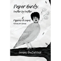 Paper Birds: Feather by Feather / Pájaros de papel: Pluma por pluma - Paperback