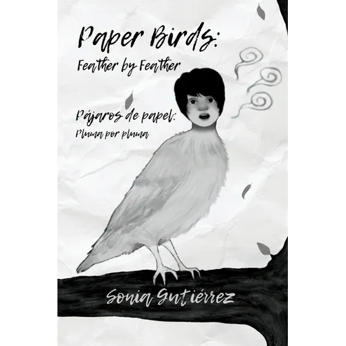 Paper Birds: Feather by Feather / Pájaros de papel: Pluma por pluma - Paperback