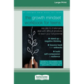 The Growth Mindset Workbook for Teens: Say Yes to Challenges, Deal with Difficult Emotions, and Reach Your Full Potential [16pt Large Print Edition] - Paperback