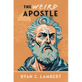 The Weird Apostle: The Strange Jewish Mission of a Global Game Changer - Paperback