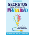 Secretos Para Dominar Tu Mentalidad: Toma el Control de Tu Carrera en Redes de Mercadeo - Paperback