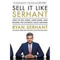 Sell It Like Serhant: How to Sell More, Earn More, and Become the Ultimate Sales Machine - Hardcover