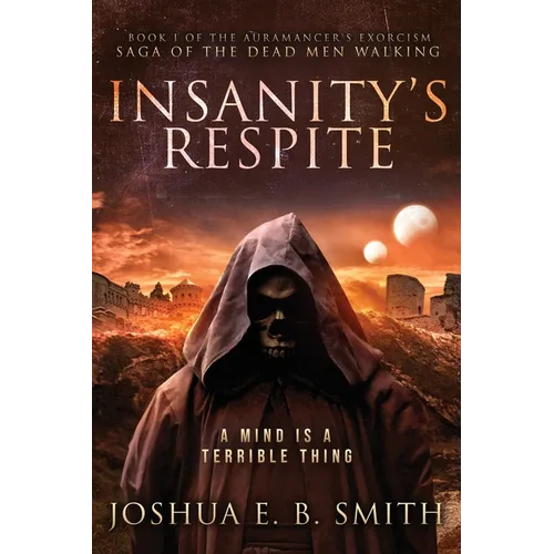 Insanity's Respite: A Grimdark Fantasy Horror Novel - Paperback