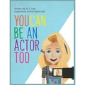 You Can Be An Actor Too! - Paperback