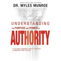 Understanding the Purpose and Power of Authority: A Culture-Changing Look at Positive Leadership and Calling - Paperback