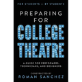Preparing For College Theatre: A Guide For Performers, Technicians, and Designers - Paperback