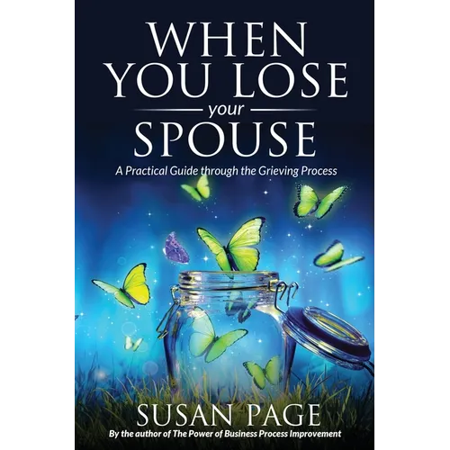 When You Lose Your Spouse: A Practical Guide through the Grieving Process - Paperback