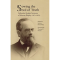 Sowing the Seed of Truth: Orthodox Quaker Sermons of Murray Shipley (1873-1876) - Paperback