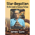 Star-Begotten: A Life Lived in Science Fiction - Paperback