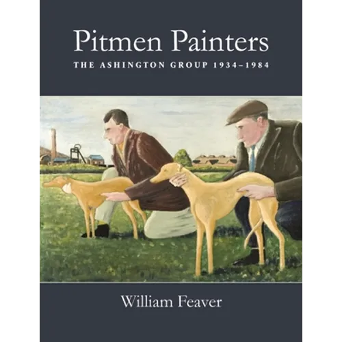 Pitmen Painters: The Ashington Group, 1934-1984 - Paperback