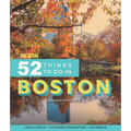 Moon 52 Things to Do in Boston: Local Spots, Outdoor Recreation, Getaways - Paperback