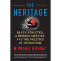 The Heritage: Black Athletes, a Divided America, and the Politics of Patriotism - Paperback