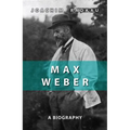 Max Weber: A Biography - Paperback