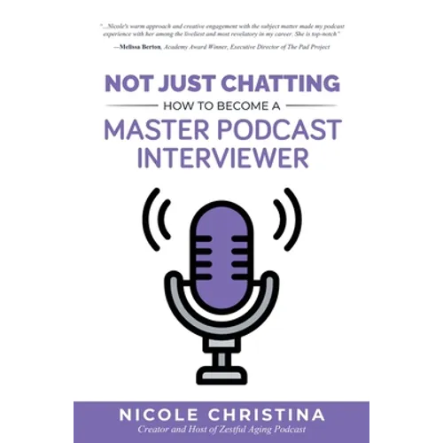 Not Just Chatting: How to Become a Master Podcast Interviewer - Paperback