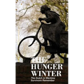 The Hunger Winter: The Dutch in Wartime, Survivors Remember - Paperback