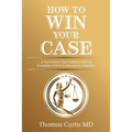 How to Win Your Case: A Psychiatrist Uses Famous Cases as Examples of How to Succeed in Litigation - Paperback