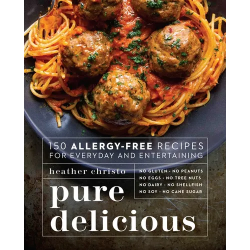 Pure Delicious: 150 Allergy-Free Recipes for Everyday and Entertaining: A Cookbook - Paperback