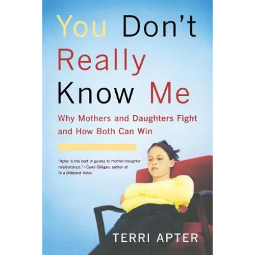 You Don't Really Know Me: Why Mothers and Daughters Fight and How Both Can Win (Revised) - Paperback