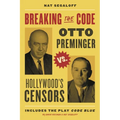 Breaking the Code: Otto Preminger Versus Hollywood's Censors - Hardcover
