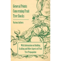 General Points Concerning Fruit Tree Stocks - With Information on Budding, Grafting and Other Aspects of Fruit Tree Propagation - Paperback