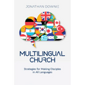 Multilingual Church: Strategies for Making Disciples in All Languages - Paperback