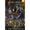 A Righteous Killing: Barbarian Princess Book 2 - Paperback