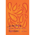 Everything Is Symbolic: 366 Days, One Thought at a Time - Paperback