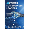 AI Primer For Business Leaders: Demystifying Generative AI - Paperback
