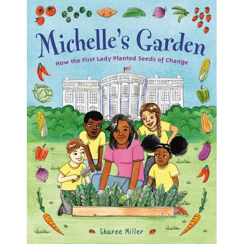 Michelle's Garden: How the First Lady Planted Seeds of Change - Hardcover