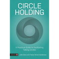 Circle Holding: A Practical Guide to Facilitating Talking Circles - Paperback