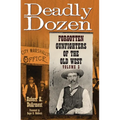 Deadly Dozen: Forgotten Gunfighters of the Old West, Vol. 3 Volume 3 - Hardcover