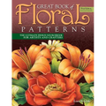 Great Book of Floral Patterns, Third Edition, Revised and Expanded: The Ultimate Design Sourcebook for Artists and Crafters - Paperback