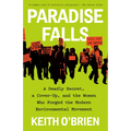 Paradise Falls: A Deadly Secret, a Cover-Up, and the Women Who Forged the Modern Environmental Movement - Paperback