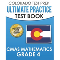COLORADO TEST PREP Ultimate Practice Test Book CMAS Mathematics Grade 4: Includes 8 Complete CMAS Mathematics Assessments - Paperback