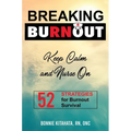 BREAKING BURNOUT Keep Calm and Nurse On: 52 Strategies for Burnout Survival - Hardcover