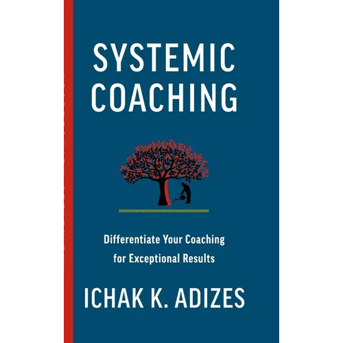 Systemic Coaching: Differentiate Your Coaching for Exceptional Results - Hardcover