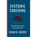 Systemic Coaching: Differentiate Your Coaching for Exceptional Results - Hardcover
