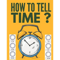 How to Tell Time ?: Learning about Hours, Half-Hours and Minute, Telling the Time Worksheets for Elementary Students and Homeschoolers, Ag - Paperback