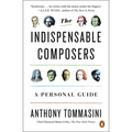 The Indispensable Composers: A Personal Guide - Paperback