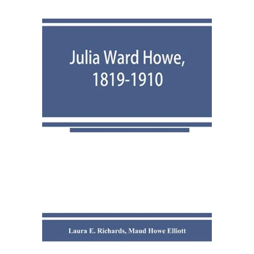 Julia Ward Howe, 1819-1910 - Paperback