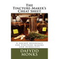 The Tincture-Maker's Cheat Sheet: A pocket reference for tincture-makers and herbalists - Paperback