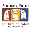 Mouse Paint/Pintura de Raton: Bilingual English-Spanish - Board Book