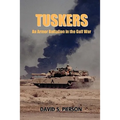 Tuskers: An Armor Battalion in the Gulf War - Paperback