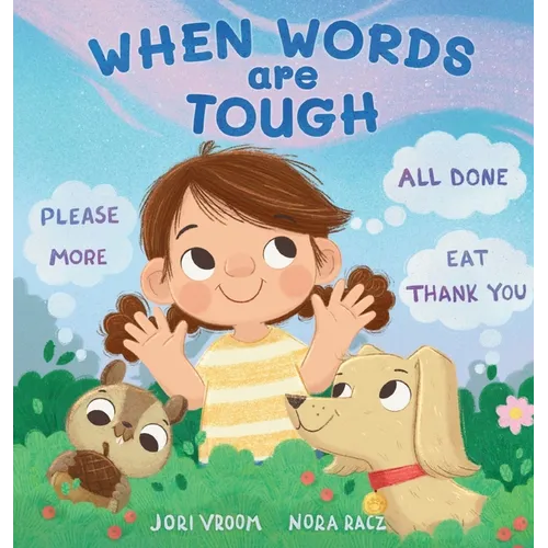 When Words Are Tough: Please, More, All Done, Eat, Thank You - Hardcover