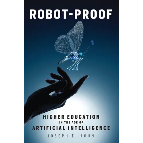 Robot-Proof: Higher Education in the Age of Artificial Intelligence - Paperback