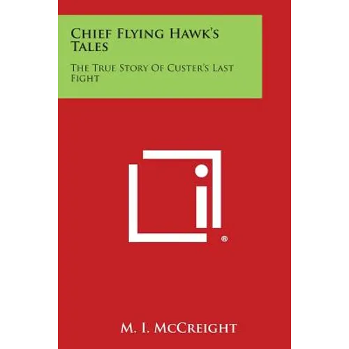 Chief Flying Hawk's Tales: The True Story of Custer's Last Fight - Paperback