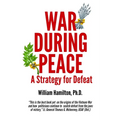 War During Peace: A Strategy for Defeat - Paperback