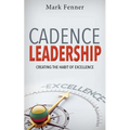 Cadence Leadership: Creating the Habit of Excellence - Paperback