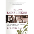 The Long Loneliness: The Autobiography of the Legendary Catholic Social Activist - Paperback