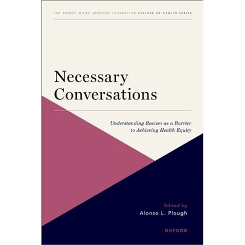 Necessary Conversations: Understanding Racism as a Barrier to Achieving Health Equity - Paperback